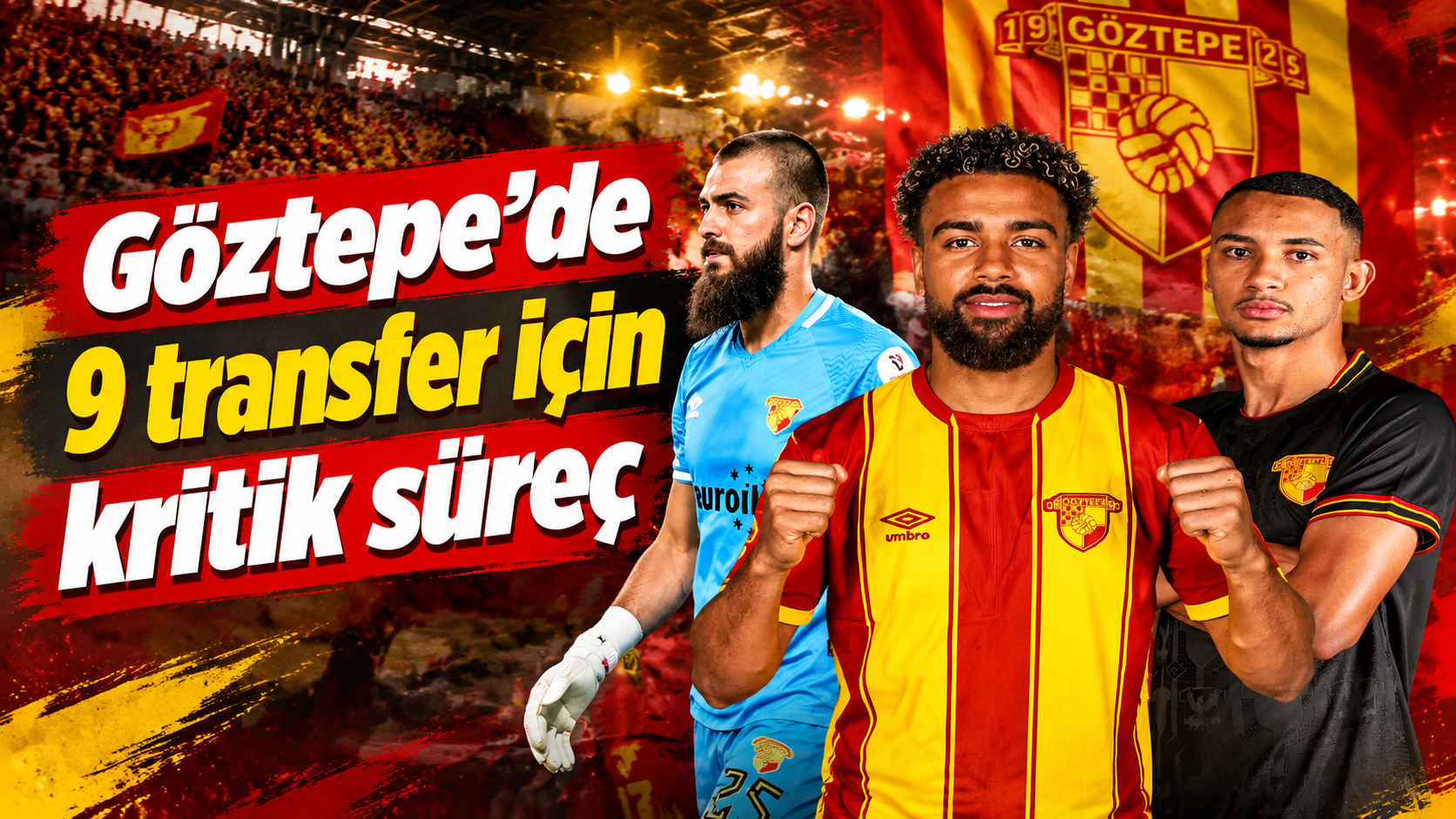 Göztepe’de 9 transfer için kritik süreç