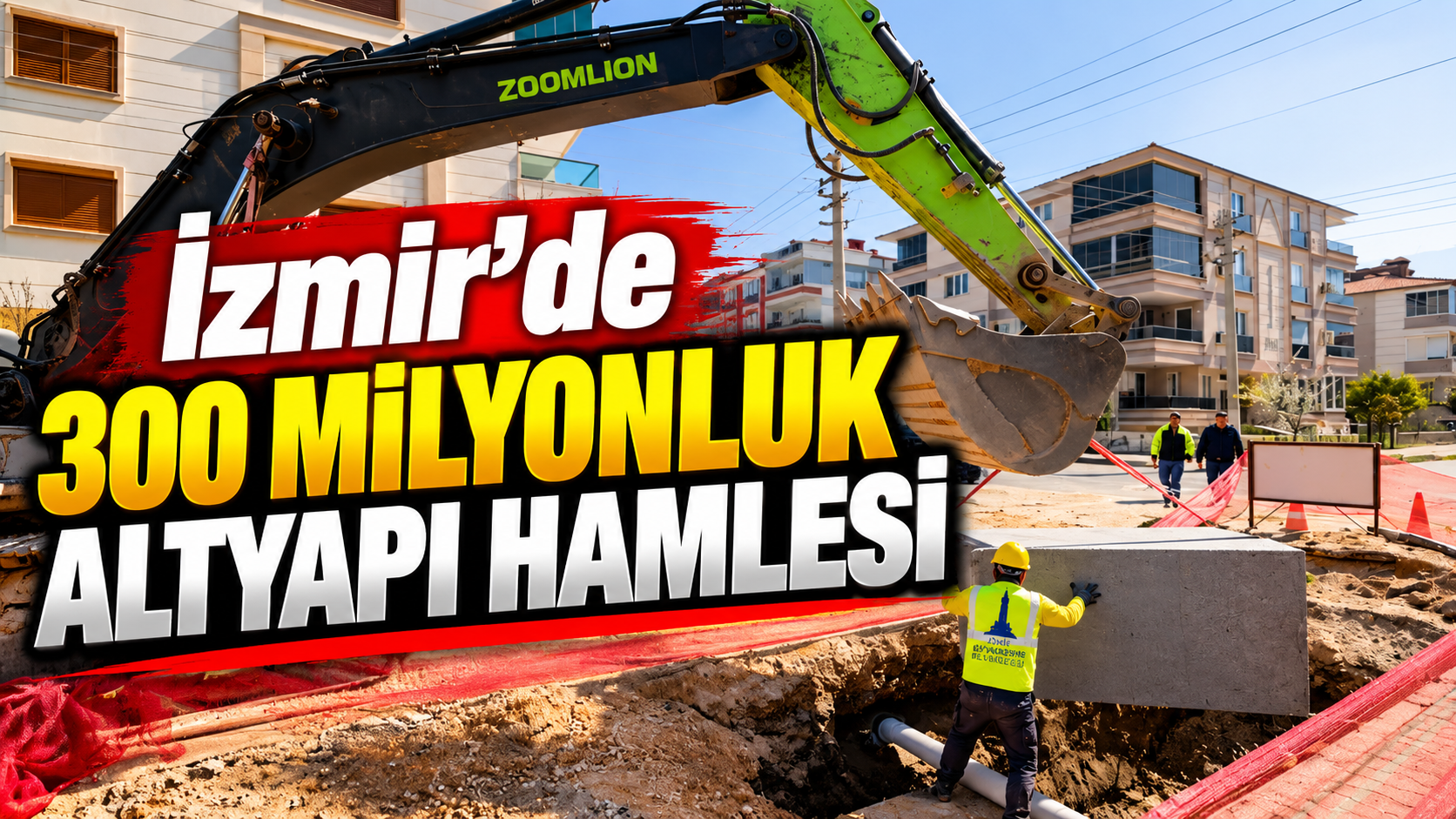 İzmir'de 300 milyonluk altyapı hamlesi
