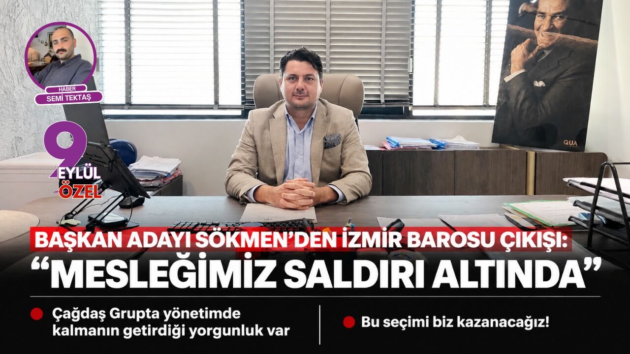 Başkan Adayı Sökmen’den İzmir Barosu çıkışı: “Mesleğimiz saldırı altında”