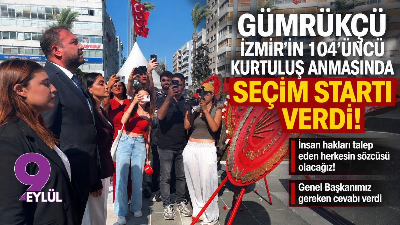 Gümrükçü İzmir’in 104’üncü kurtuluş anmasında seçim startı verdi!
