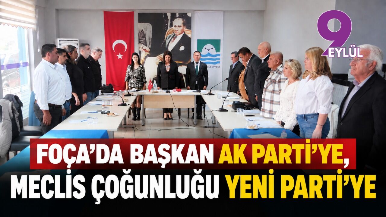 Foça’da Başkan AK Parti’ye, Meclis çoğunluğu YENİ Parti’ye geçti