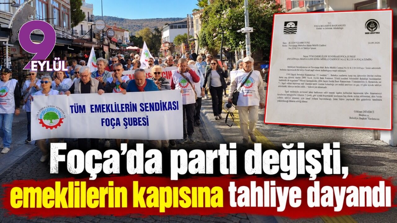 Foça’da parti değişti, emeklilerin kapısına tahliye dayandı