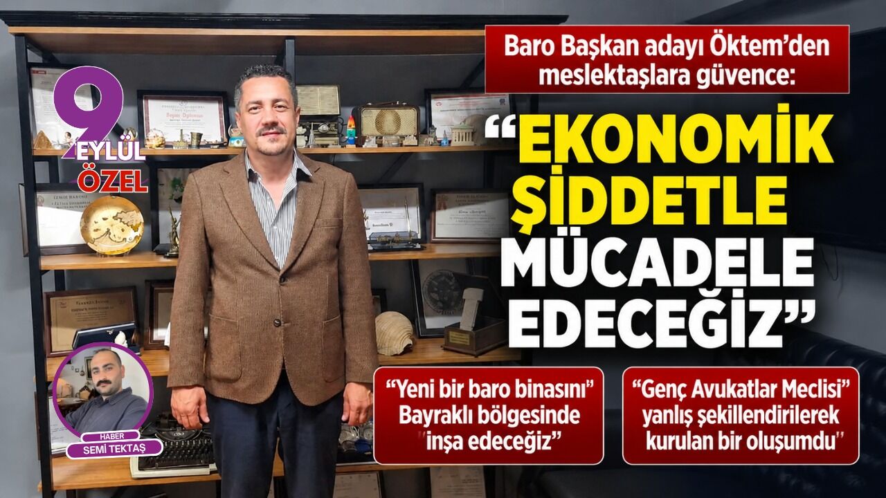 Baro Başkan adayı Öktem’den meslektaşlara güvence: “Ekonomik şiddetle mücadele edeceğiz”