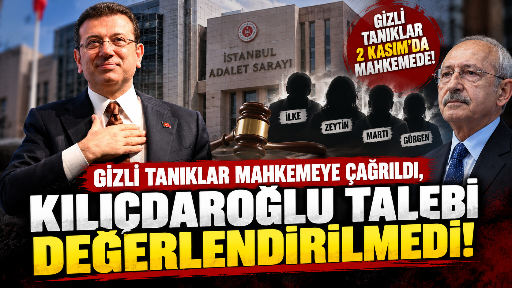 Gizli Tanıklar Mahkemeye Çağrıldı, Kılıçdaroğlu Talebi Değerlendirilmedi!