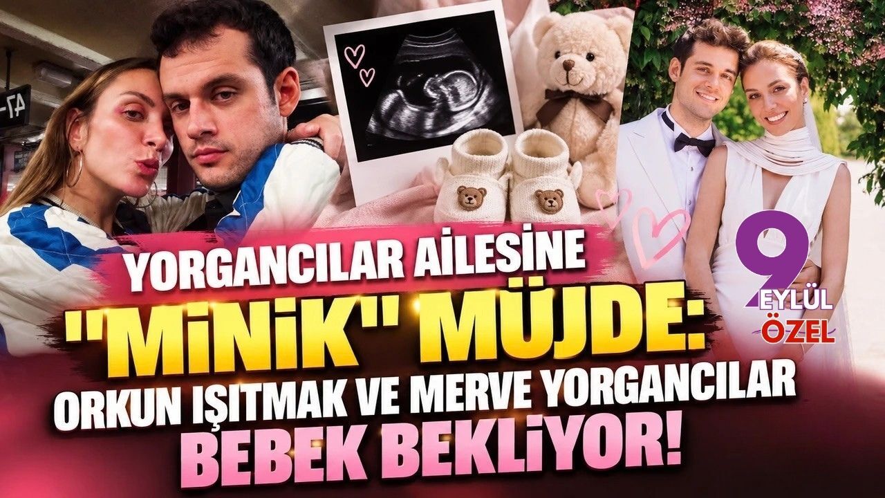 Yorgancılar Ailesine "Minik" Müjde: Orkun Işıtmak ve Merve Yorgancılar Bebek Bekliyor!