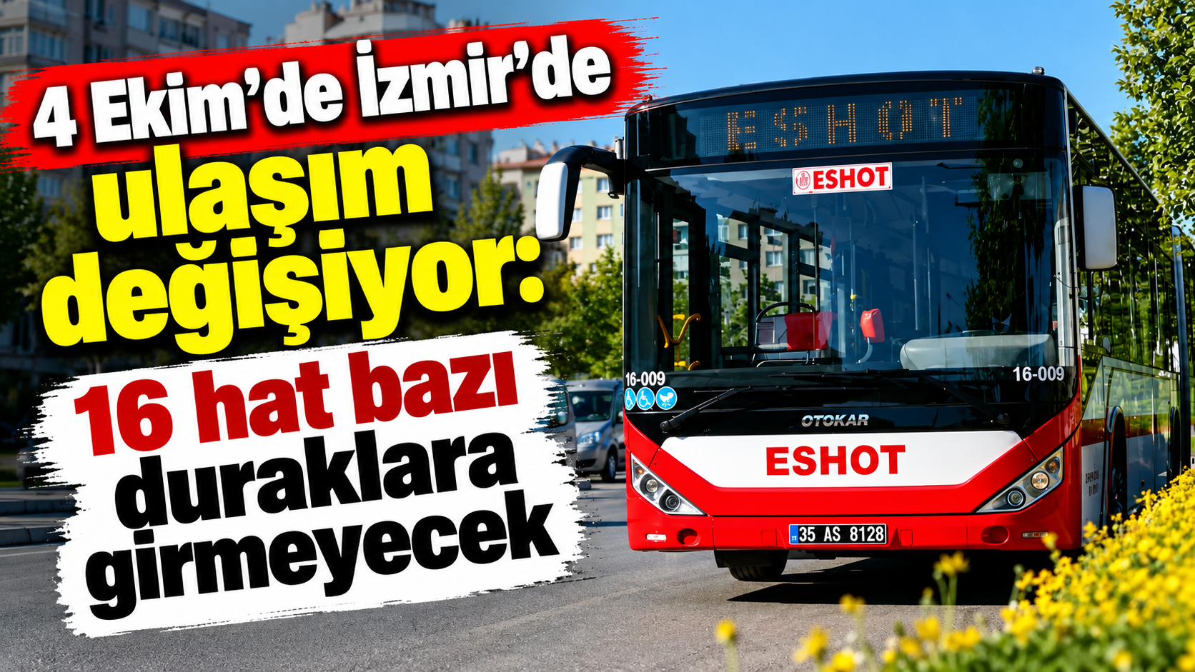 4 Ekim’de İzmir’de ulaşım değişiyor: 16 hat bazı duraklara girmeyecek
