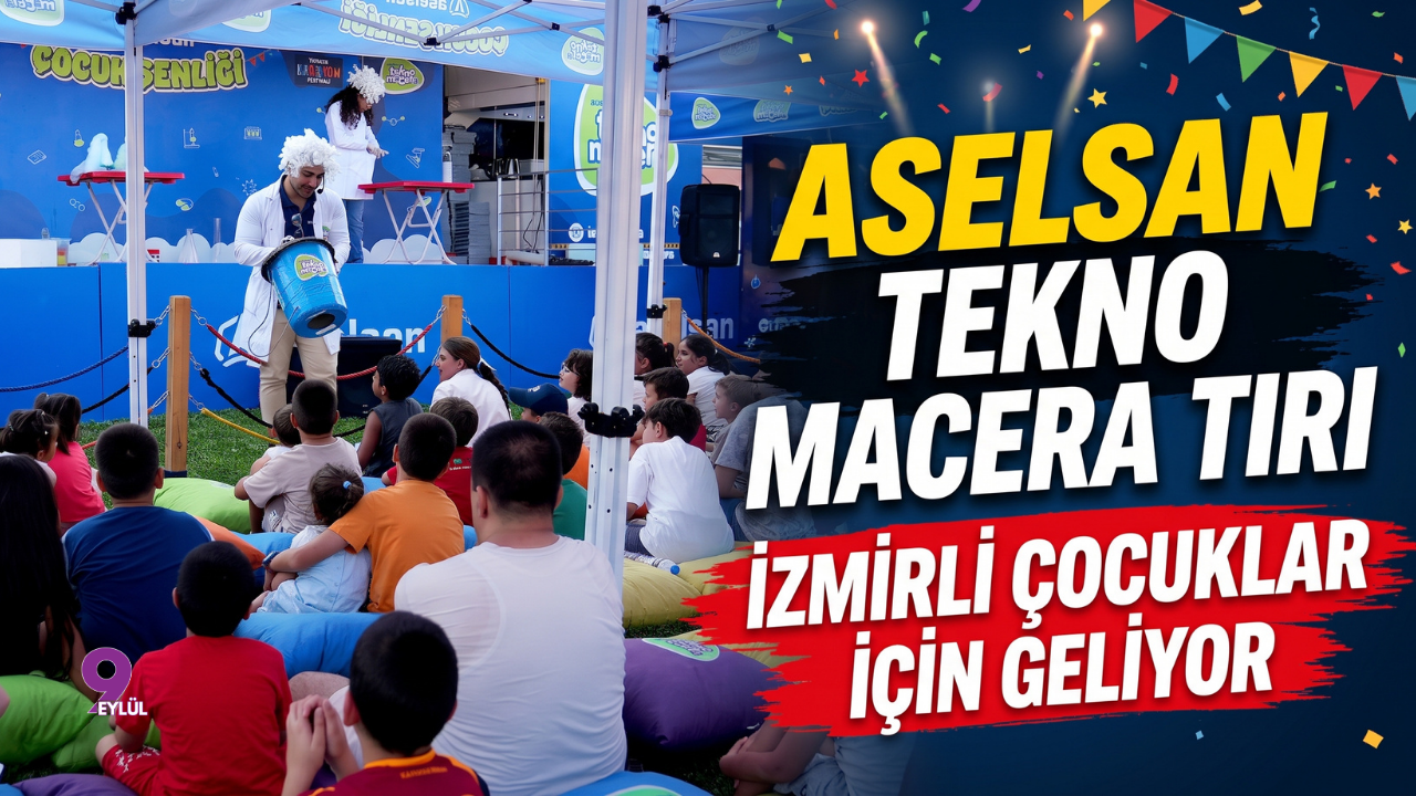 Aselsan Tekno Macera Tırı İzmirli Çocuklar İçin Geliyor