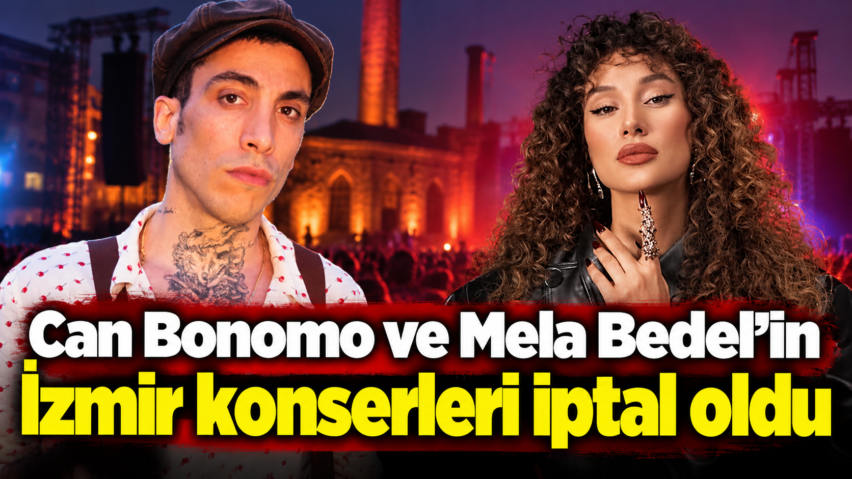 Can Bonomo ve Mela Bedel’in İzmir konserleri iptal oldu