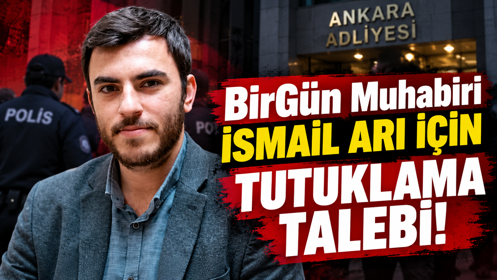 BirGün Muhabiri İsmail Arı İçin Tutuklama Talebi!