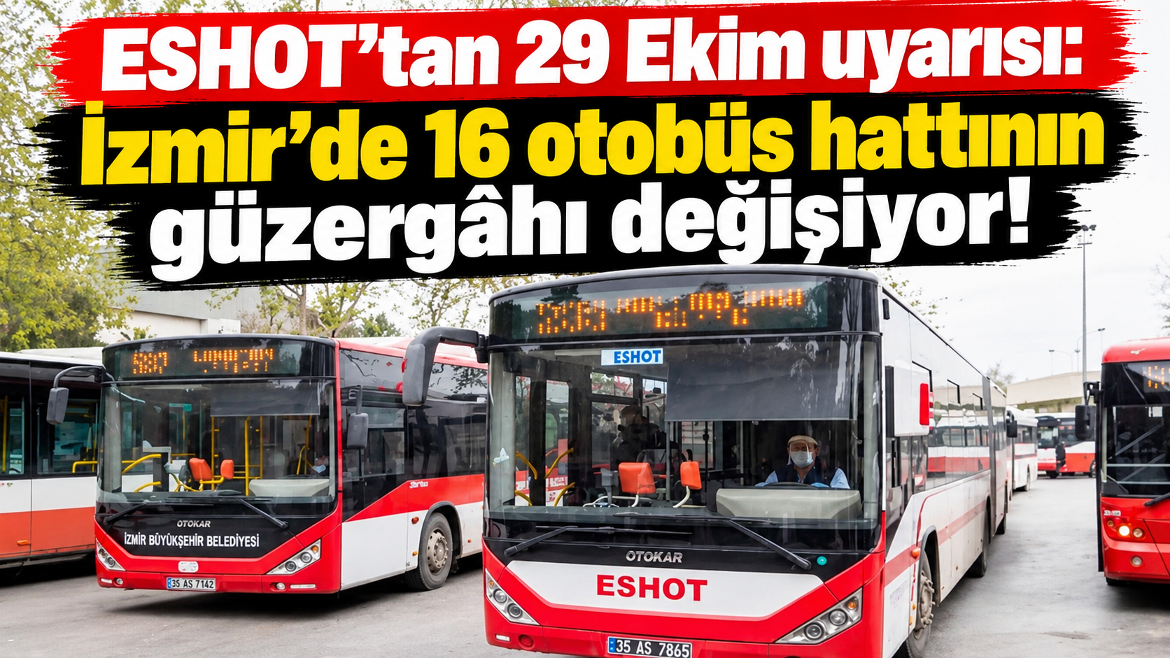 ESHOT'tan 29 Ekim uyarısı: İzmir'de 16 otobüs hattının güzergâhı değişiyor