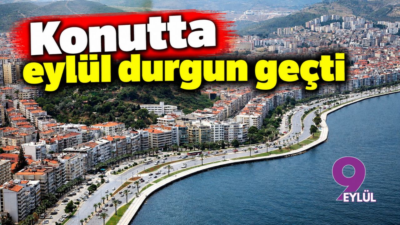 Konutta eylül durgun geçti