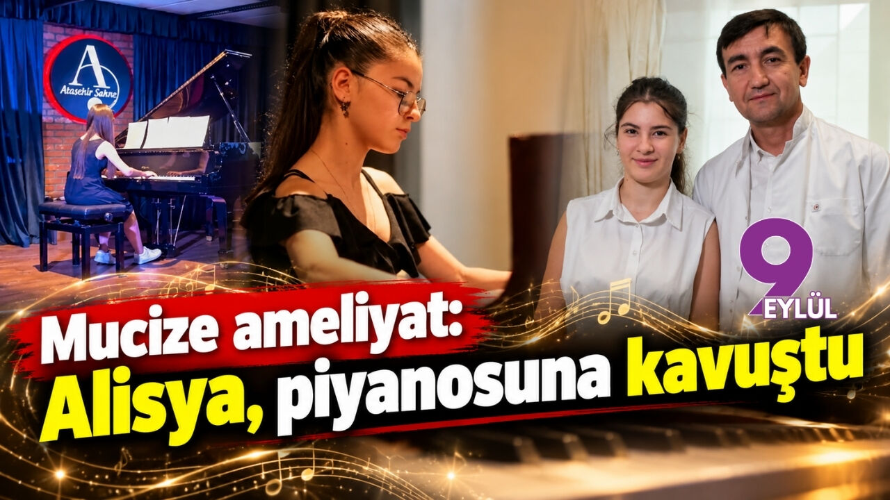 Mucize ameliyat: Alisya, piyanosuna kavuştu