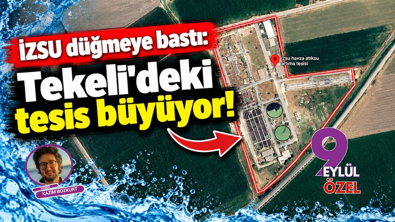 İZSU düğmeye bastı: Tekeli'deki tesis büyüyor!