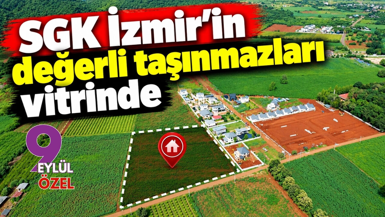 SGK İzmir'in değerli taşınmazları vitrinde