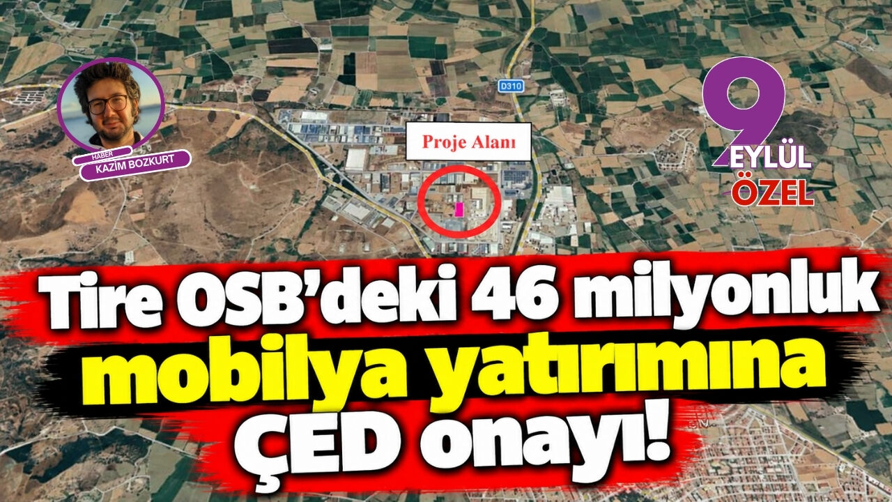 Tire OSB'deki 46 milyonluk mobilya yatırımına ÇED onayı!