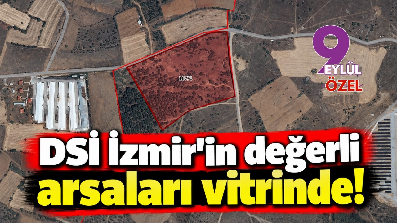 DSİ İzmir'in değerli arsaları vitrinde!