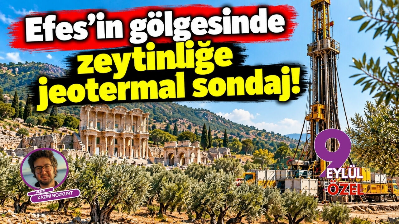Efes'in gölgesinde zeytinliğe jeotermal sondaj!