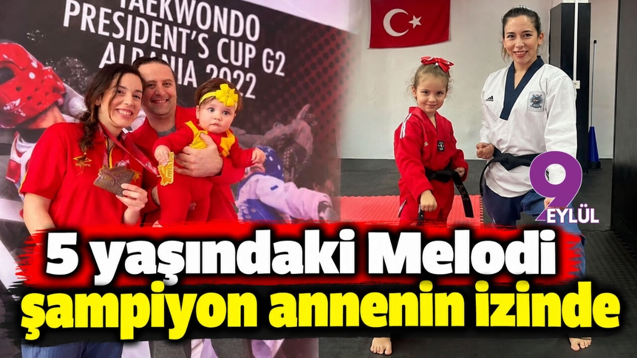 5 yaşındaki Melodi şampiyon annenin izinde