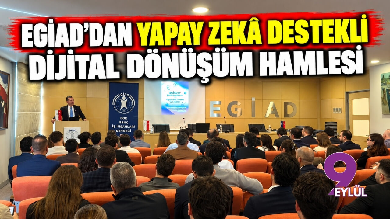 EGİAD’dan Yapay Zekâ Destekli Dijital Dönüşüm Hamlesi