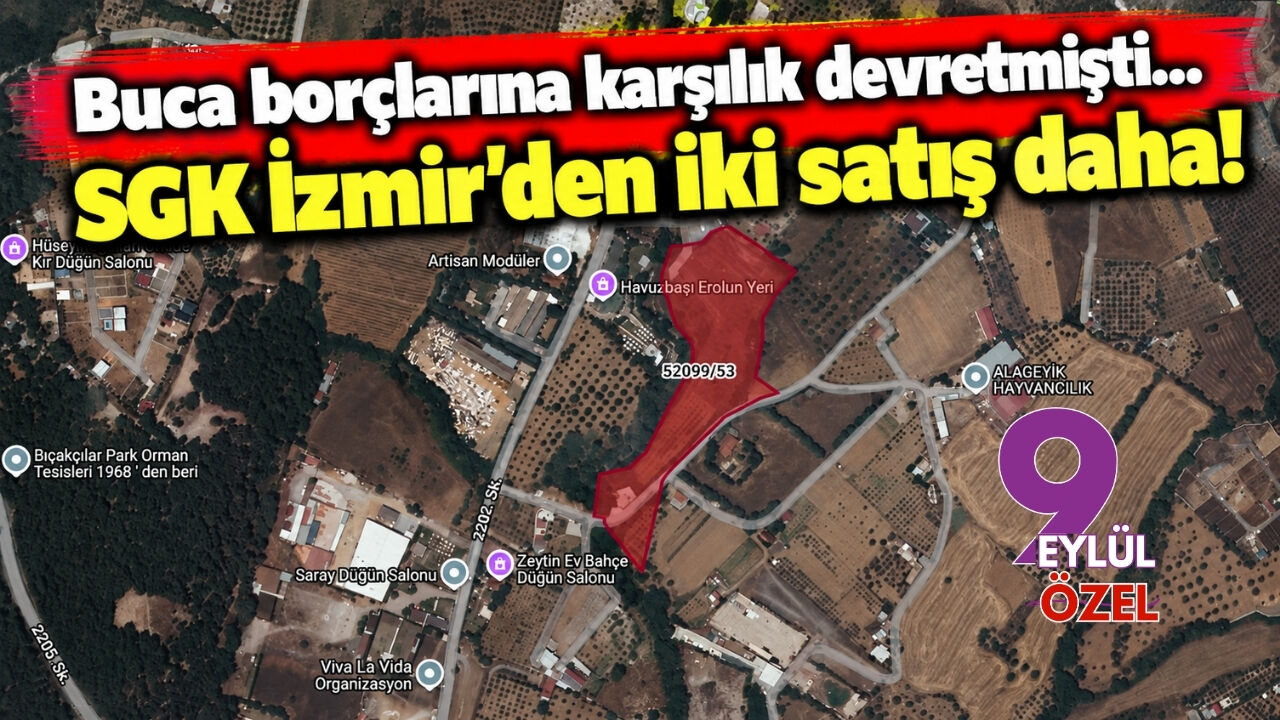 Buca borçlarına karşılık devretmişti... SGK İzmir'den iki satış daha!