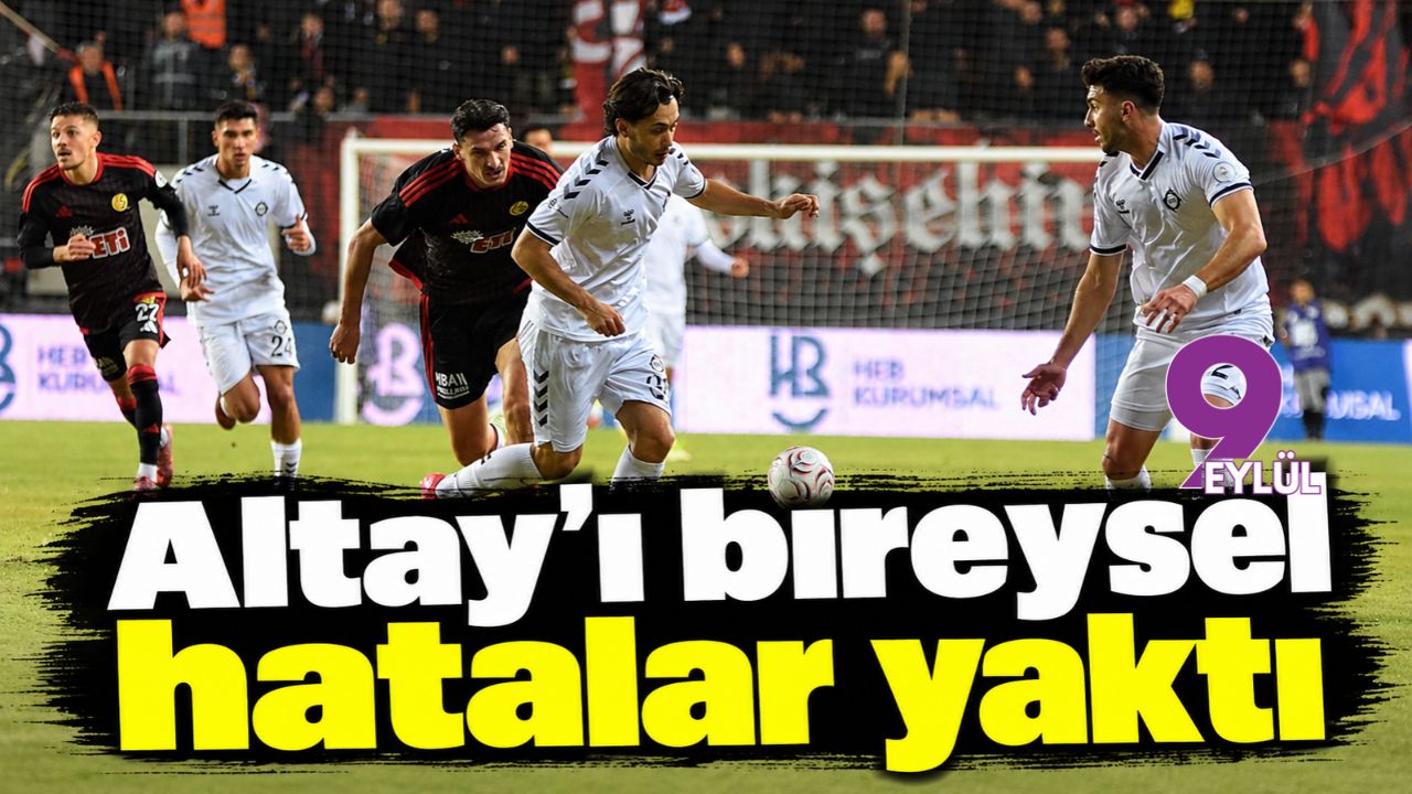 Altay’ı bireysel hatalar yaktı