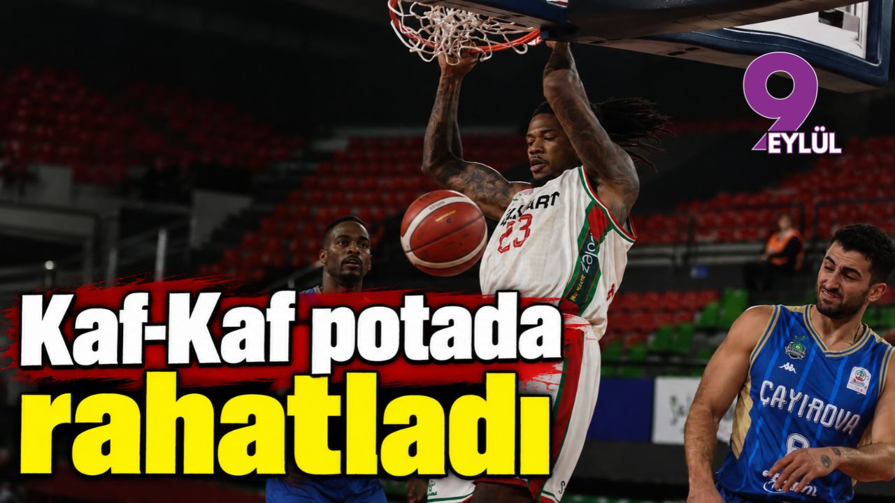 Kaf-Kaf potada rahatladı