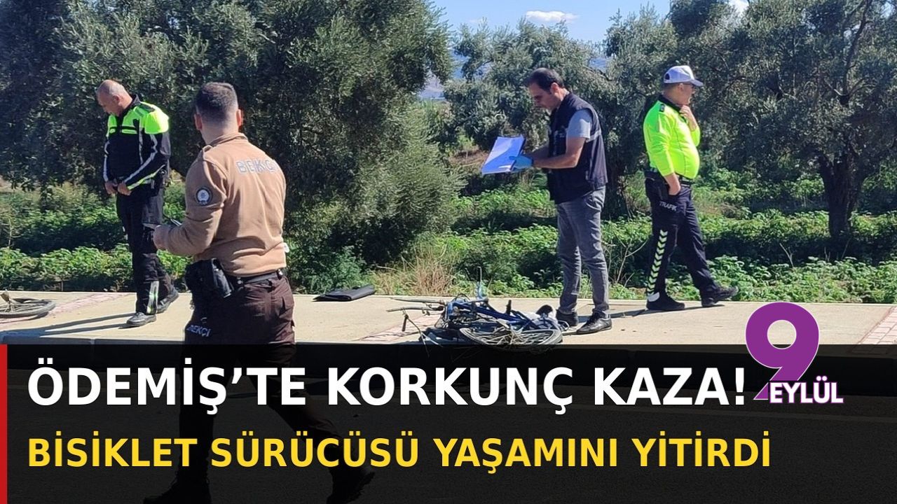 Ödemiş'te korkunç kaza! Bisikletli Mehmet Avar yaşamını yitirdi...