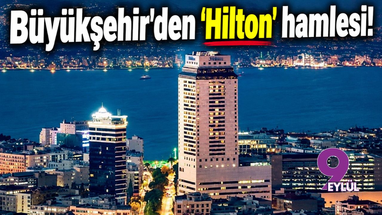 Büyükşehir'den 'Hilton' hamlesi!