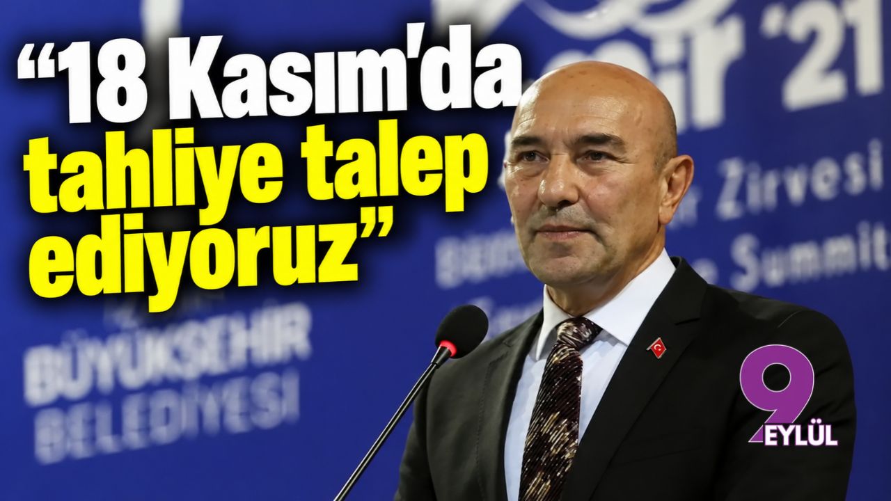 "18 Kasım'da tahliye talep ediyoruz"