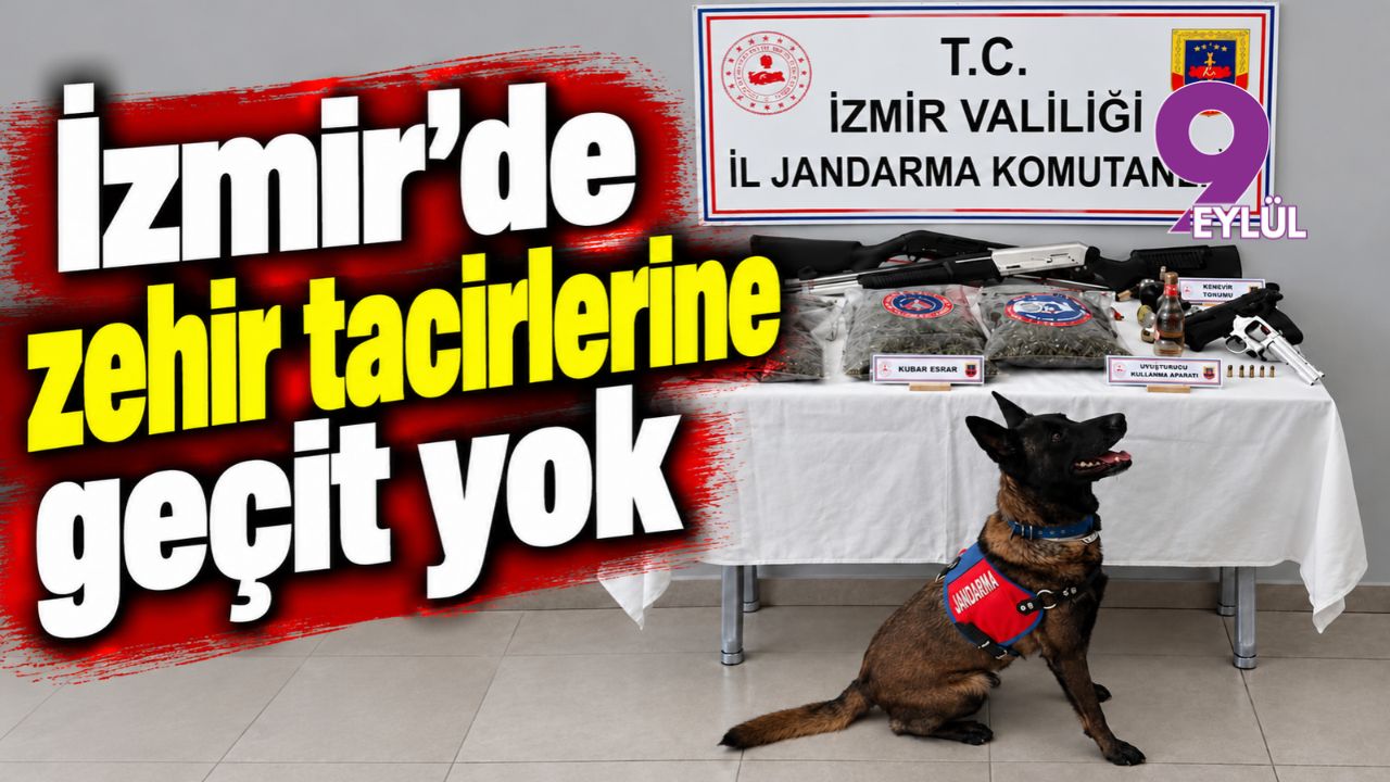 İzmir'de zehir tacirlerine geçit yok
