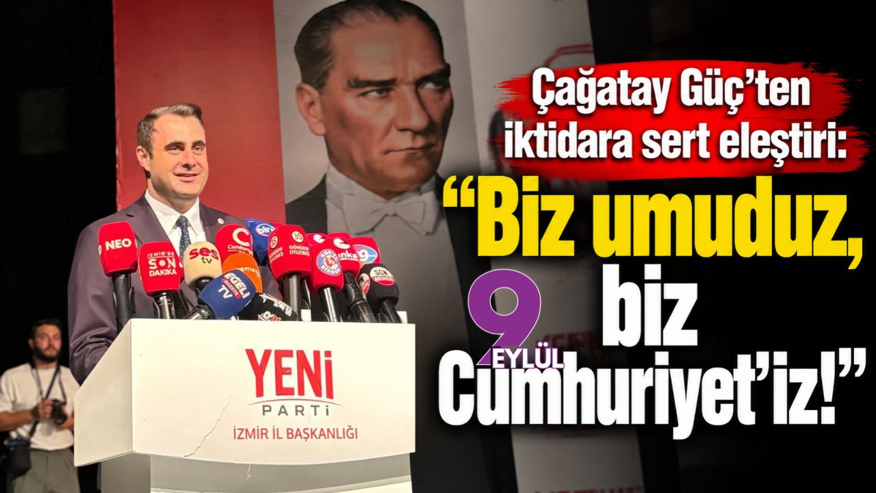 Çağatay Güç’ten iktidara sert eleştiri: “Biz umuduz, biz Cumhuriyet’iz!”