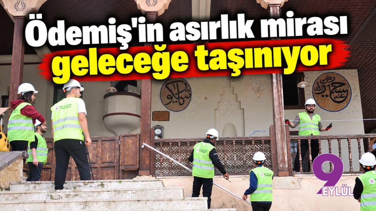 Ödemiş'in asırlık mirası geleceğe taşınıyor