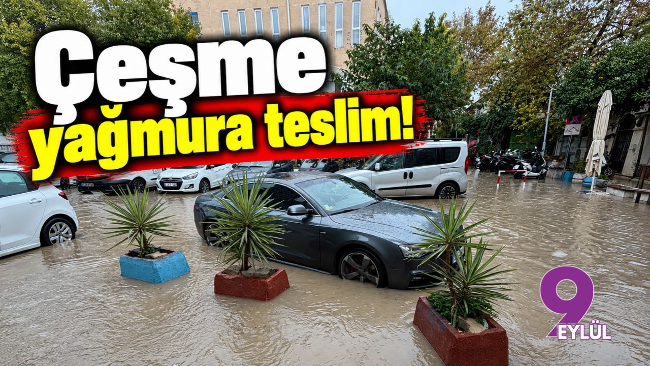 Çeşme yağmura teslim!