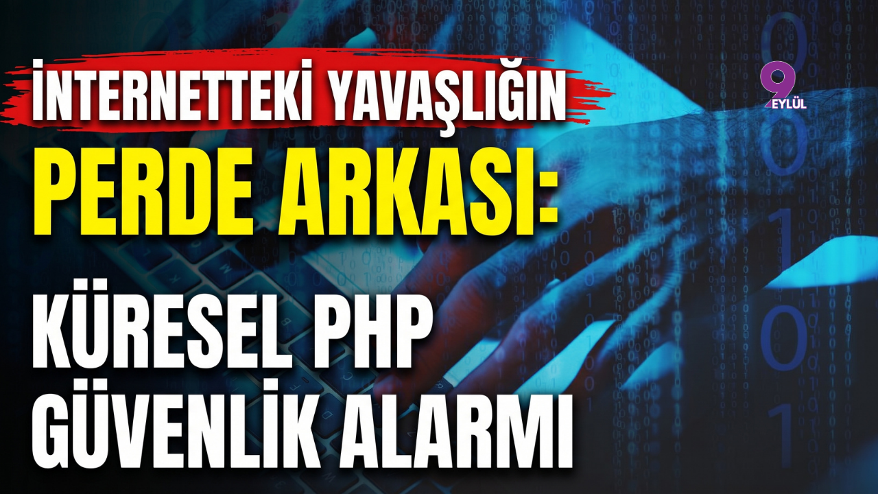 İnternetteki Yavaşlığın Perde Arkası: Küresel PHP Güvenlik Alarmı