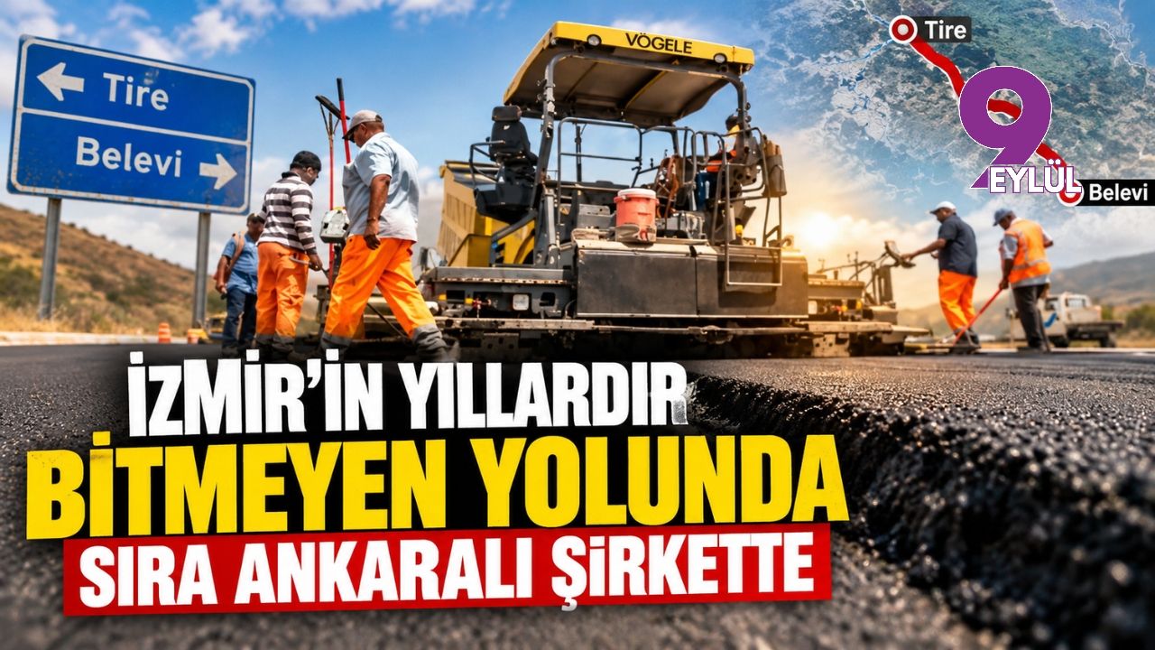 İzmir’in yıllardır bitmeyen yolunda sıra Ankaralı şirkette