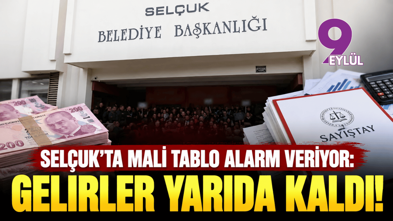 Selçuk Belediyesi’nde mali tablo alarm veriyor: Gelirler yarıda kaldı!