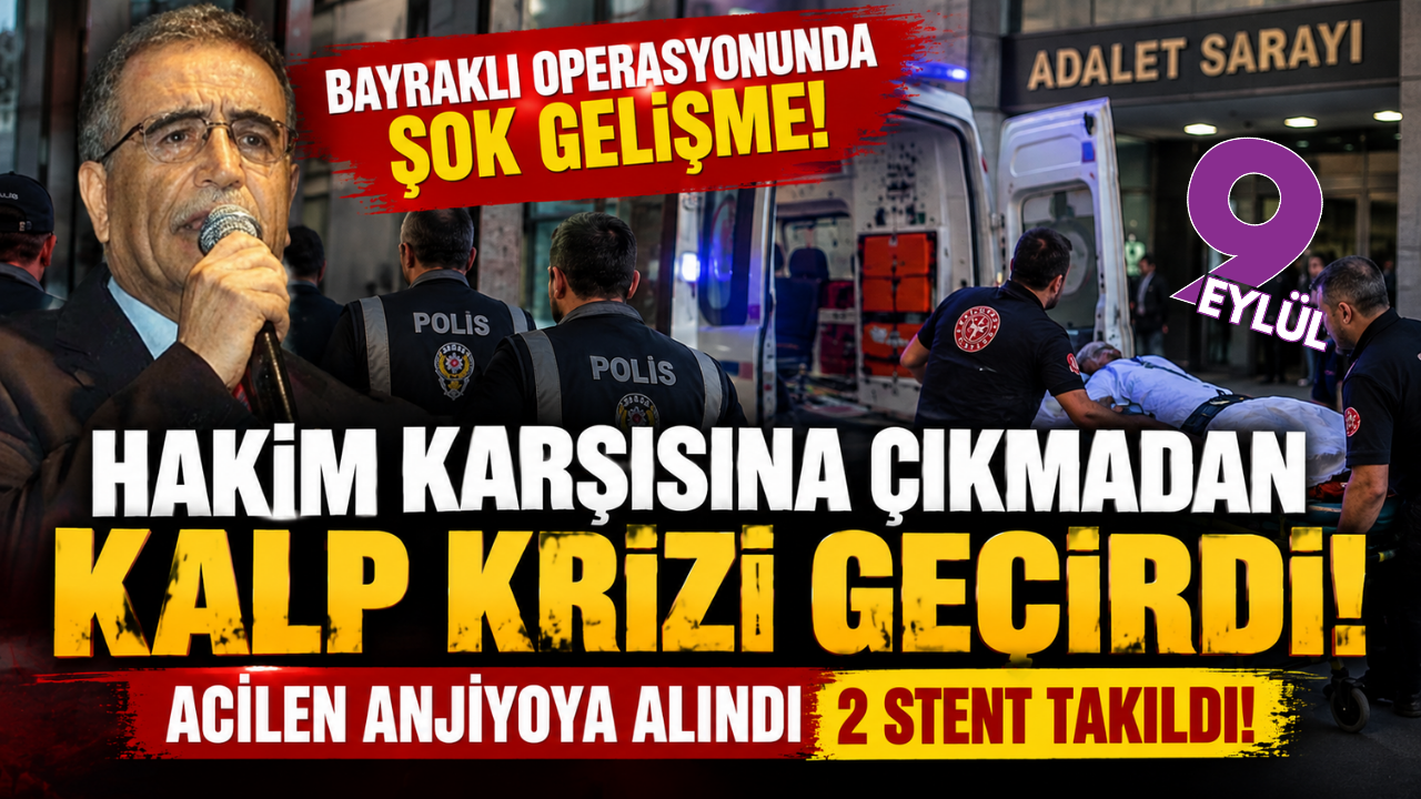 Bayraklı operasyonunda şok gelişme: Tufan Eker'e 2 stent takıldığı iddiası