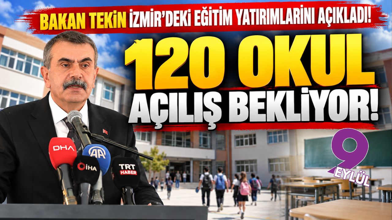 Bakan Tekin açıkladı: İzmir'de 120 okul açılış bekliyor!