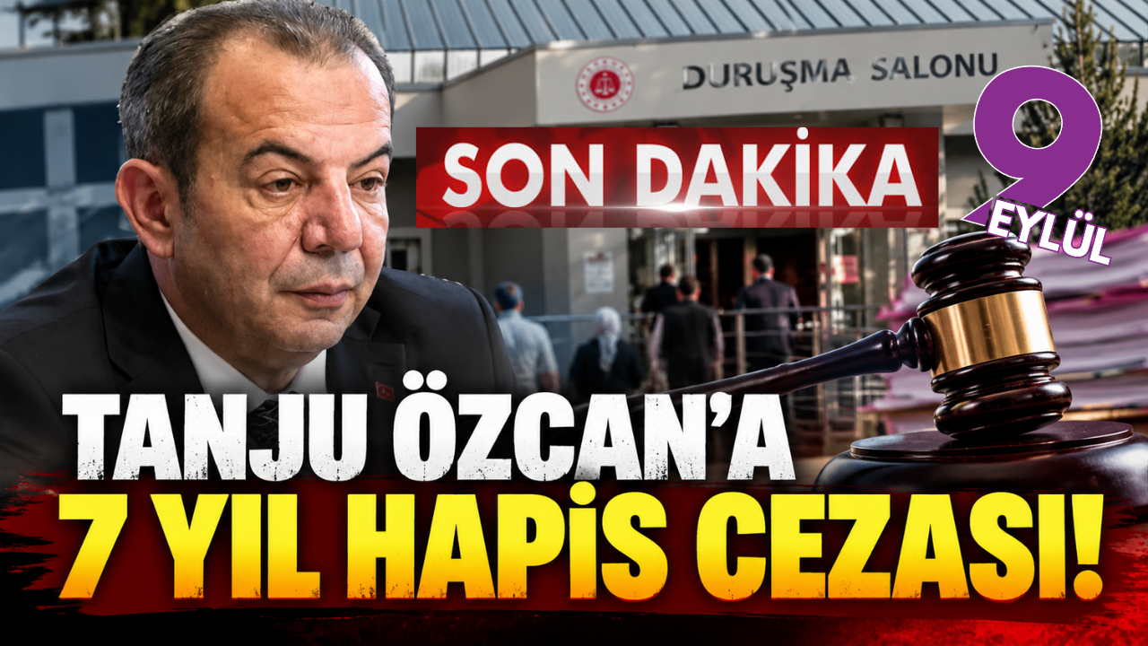 Tanju Özcan'a 7 yıl hapis cezası!