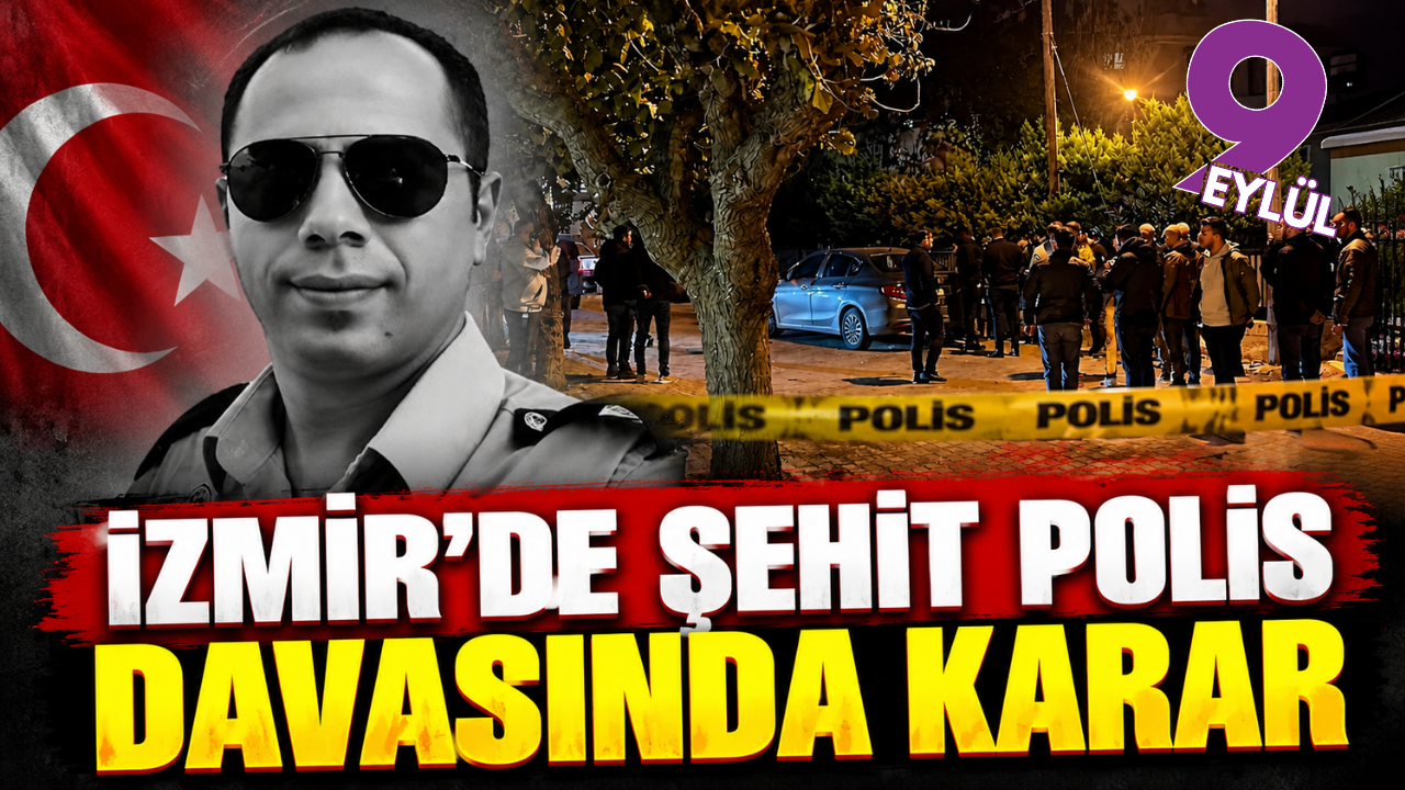 İzmir'de şehit polis davasında karar: İki kardeşe ağırlaştırılmış müebbet!