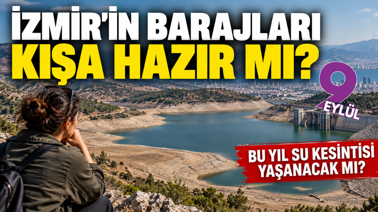 İzmir'in barajları kışa hazır mı? Bu yıl su kesintisi var mı?
