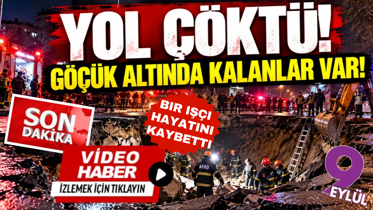 İstanbul'da yol çöktü: 1 işçi hayatını kaybetti!