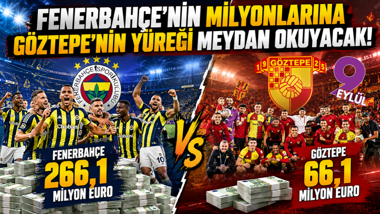 Parayla mı, yürekle mi? Fenerbahçe ile Göztepe arasında 200 milyon euroluk uçurum!