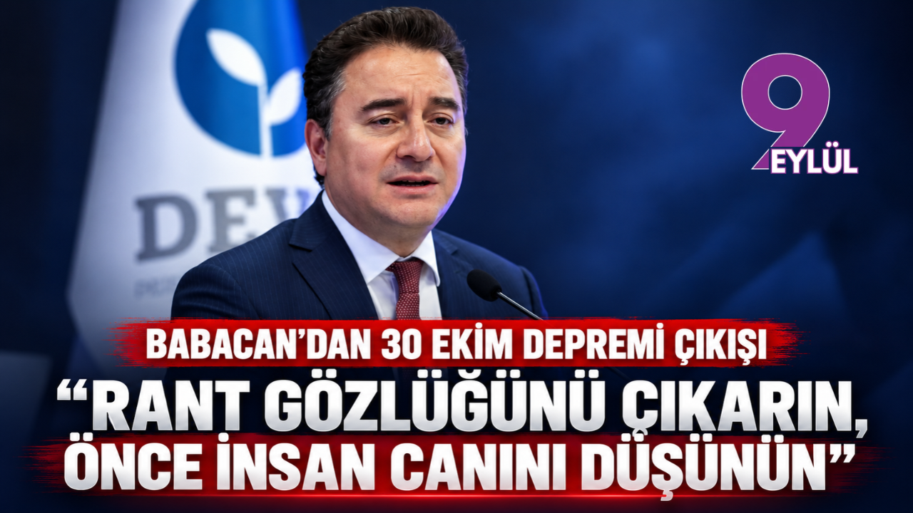 Babacan’dan 30 Ekim depremi çıkışı: “Rant gözlüğünü çıkarın, önce insan canını düşünün”