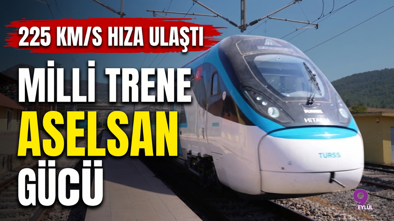 225 Kilometre Hıza Ulaşan Milli Trene ASELSAN Gücü