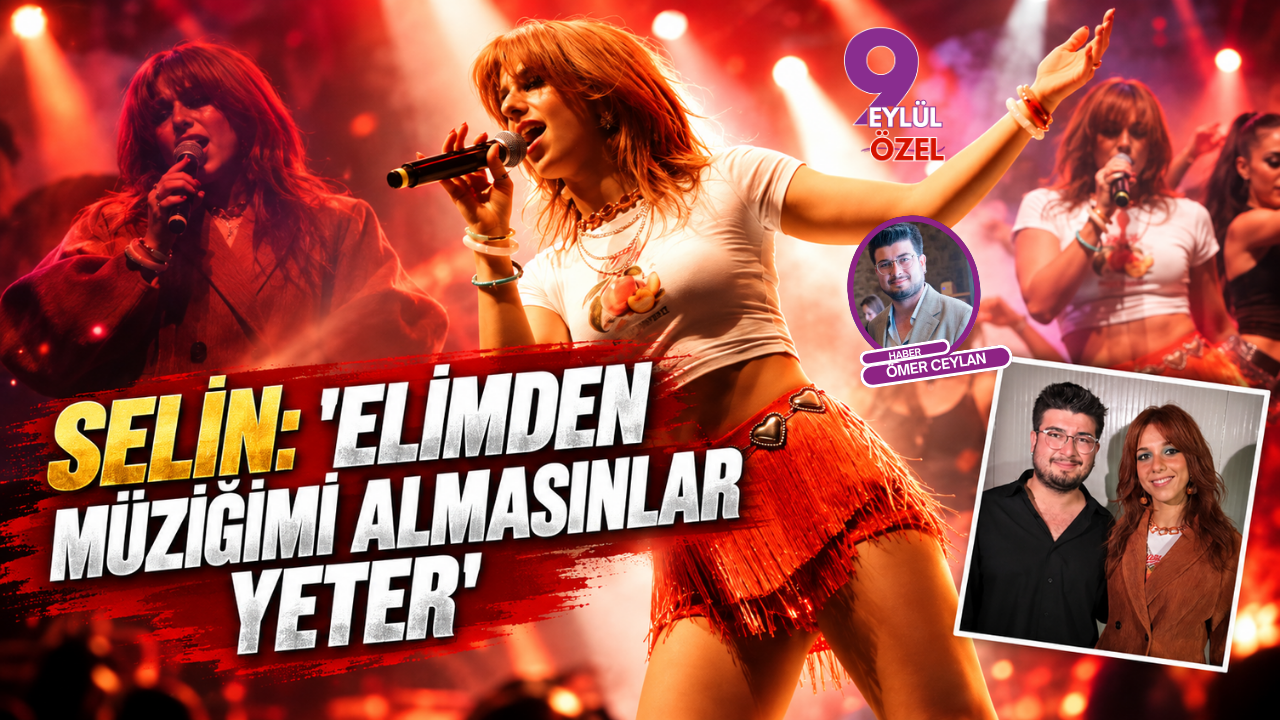 Selin: "Elimden Müziğimi Almasınlar Yeter"