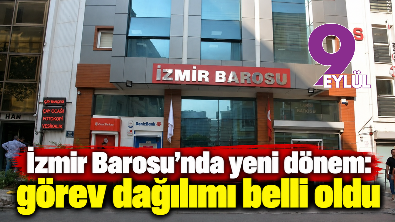 İzmir Barosu'nda yeni dönem: görev dağılımı belli oldu