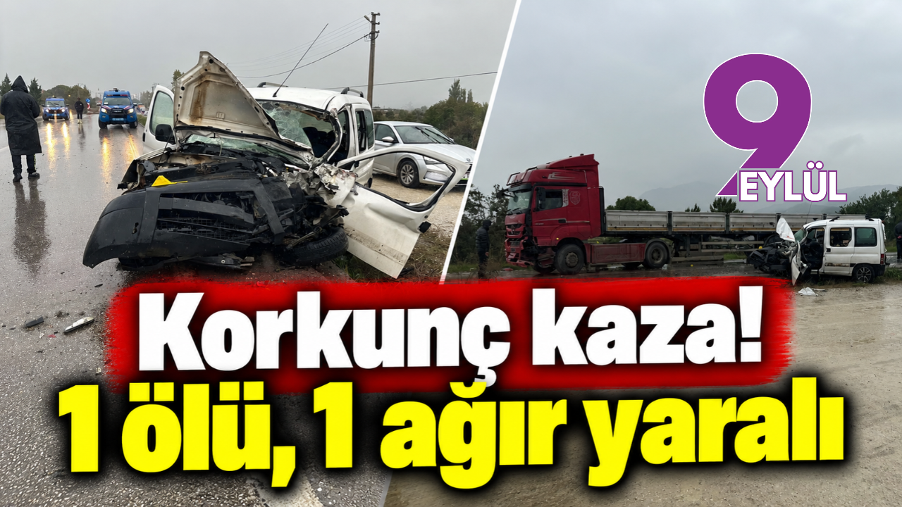 Korkunç kaza! 1 ölü, 1 ağır yaralı