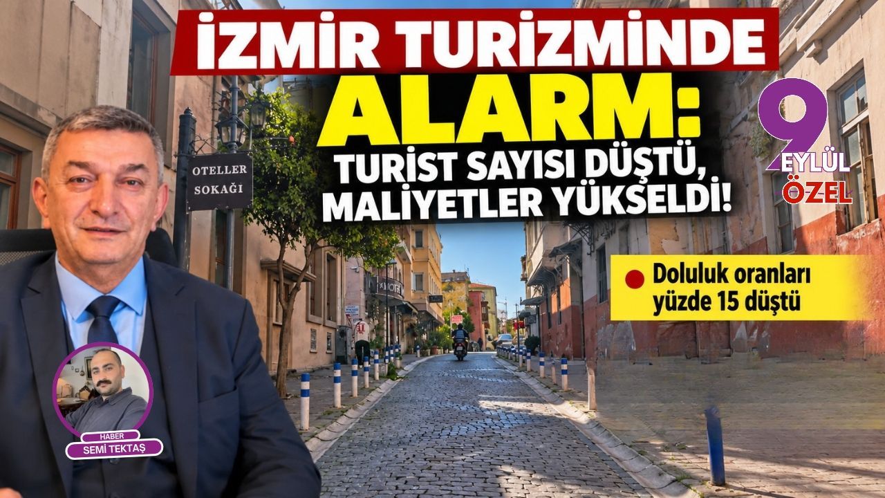 İzmir turizminde alarm: Turist sayısı düştü, maliyetler yükseldi!