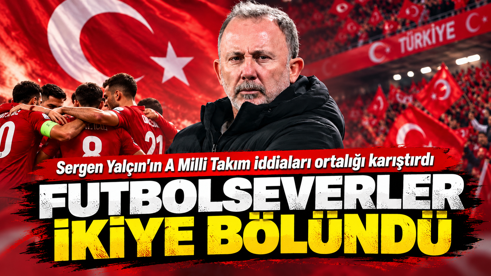 Sergen Yalçın'ın A Milli Takım iddiaları ortalığı karıştırdı; Geçmişi yeniden tartışılıyor
